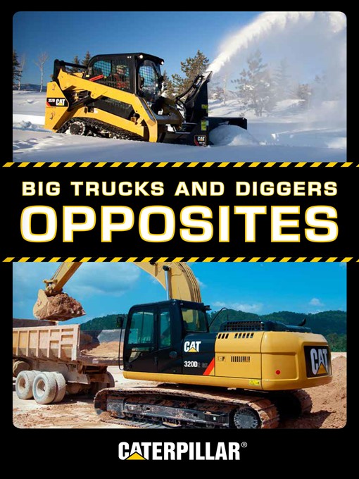 Title details for Big Trucks and Diggers: Opposites by Caterpillar - Available